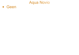 Aqua Novio •	Geen