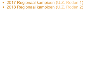 •	2017 Regionaal kampioen (U.Z. Roden 1) •	2018 Regionaal kampioen (U.Z. Roden 2)